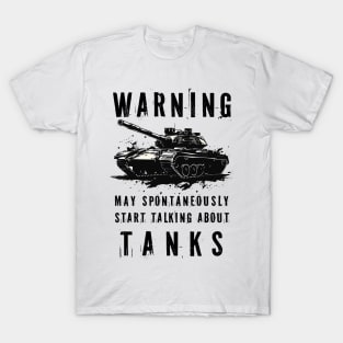 Warning May Spontaneously Start Talking About Tanks T-Shirt